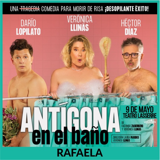 Antígona en el Baño - Rafaela - May.9 - LAS